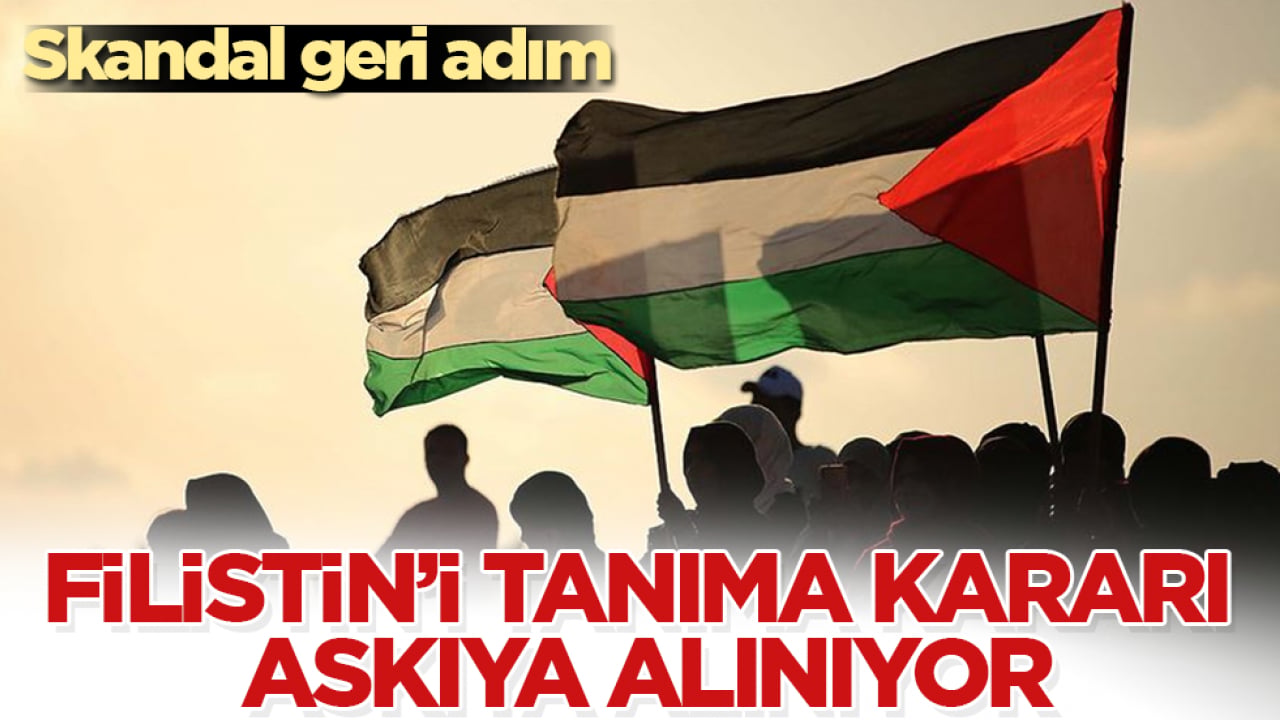 Skandal geri adım! Filistin’i tanıma kararı askıya alınıyor