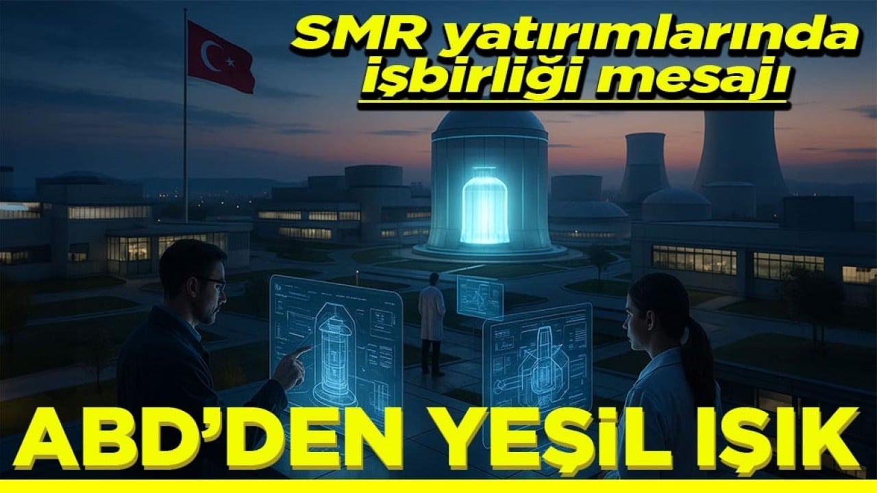 SMR yatırımlarında işbirliği mesajı ABD’den yeşil ışık