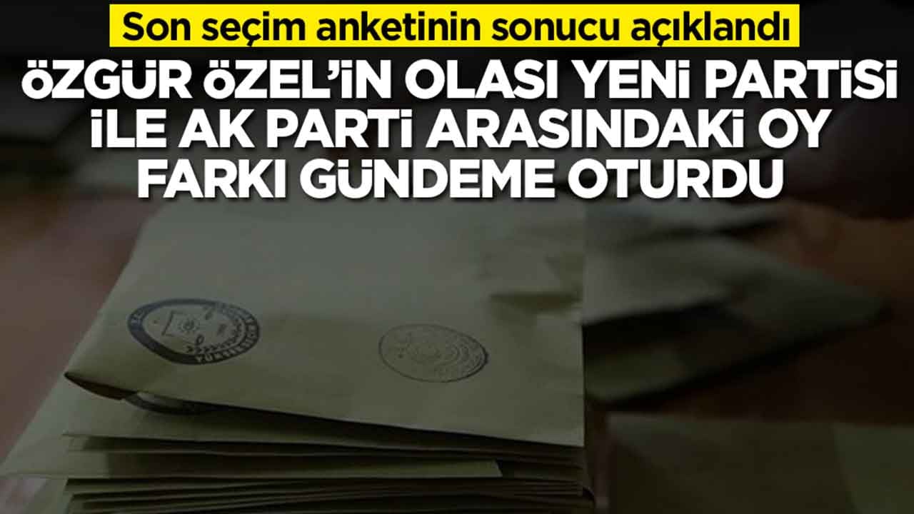 Son seçim anketinin sonucu açıklandı: Özgür Özel'in yeni partisi ile AK Parti arasındaki oy farkı olay oldu