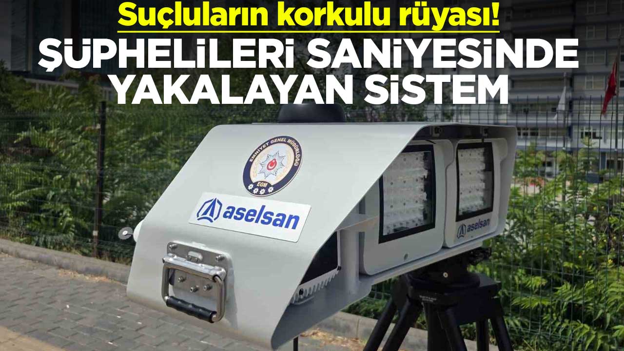 Suçluların korkulu rüyası! Şüphelileri saniyesinde yakalayan sistem