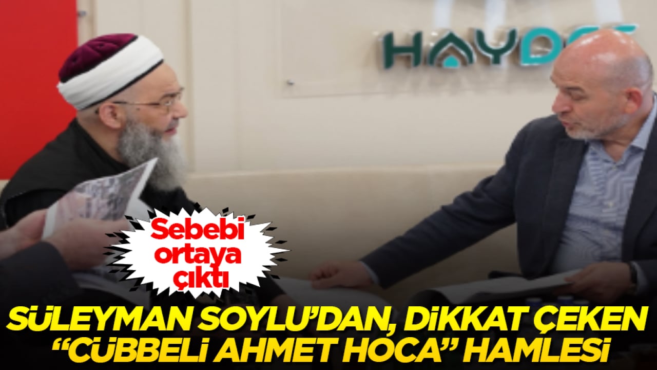 Süleyman Soylu’dan, dikkat çeken "Cübbeli Ahmet Hoca" hamlesi! Sebebi ortaya çıktı