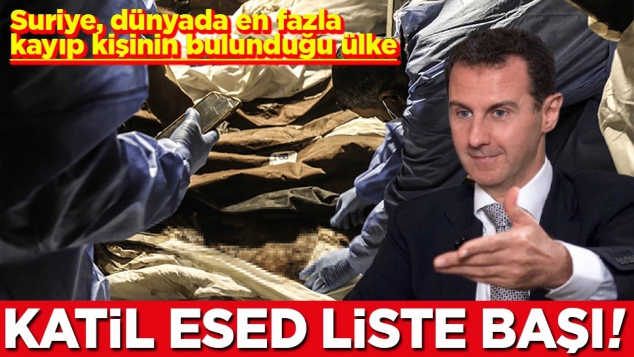 Suriye, dünyada en fazla kayıp kişinin bulunduğu ülke Katli Esed liste başı