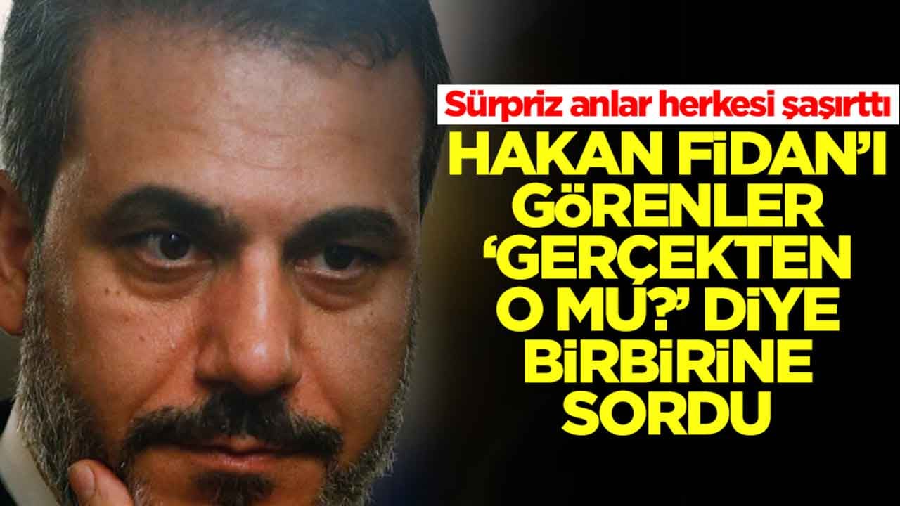 Sürpriz anlar herkesi şaşırttı: Hakan Fidan'ı görenler 'gerçekten o mu?' diye birbirine sordu