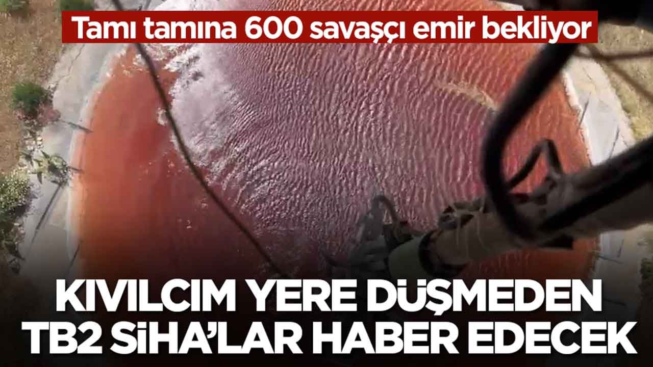 Tamı tamına 600 savaşçı emir bekliyor: Kıvılcım yere düşmeden Bayraktar TB2 SİHA'lar haber edecek
