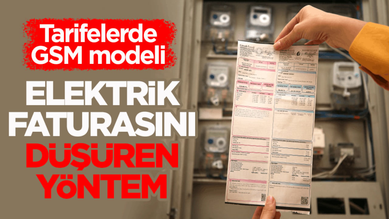 Tarifelerde GSM modeli! Elektrik faturasını düşüren yöntem