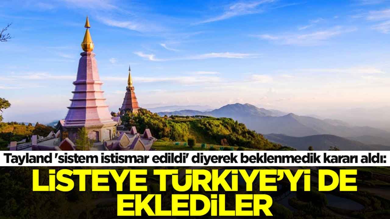 Tayland 'sistemi istismar ettiler' diyerek beklenmedik kararı aldı: Listeye Türkiye'yi de eklediler