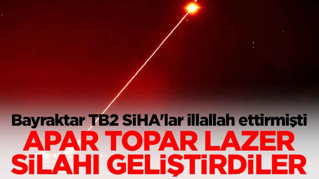 TB2 SİHA'lar illallah ettirmişti: Apar topar lazer silahı geliştirdiler