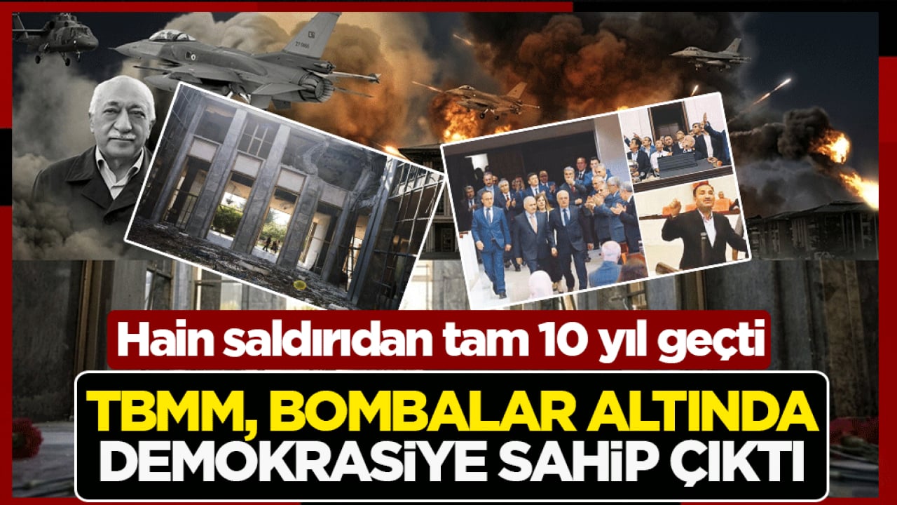 TBMM, bombalar altında demokrasiye sahip çıktı: Hain saldırıdan tam 10 yıl geçti