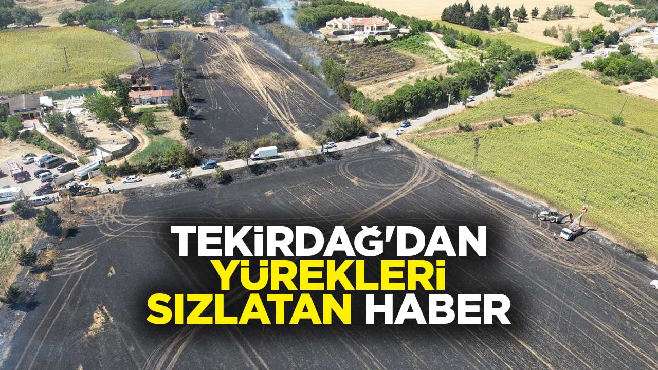 Tekirdağ'dan yürekleri sızlatan haber