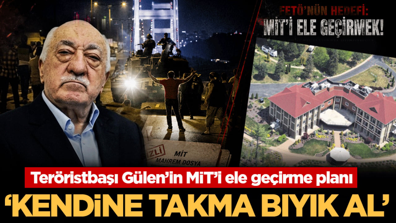 Teröristbaşı Gülen’in MİT’i ele geçirme planı: ‘Kendine takma bıyık al’