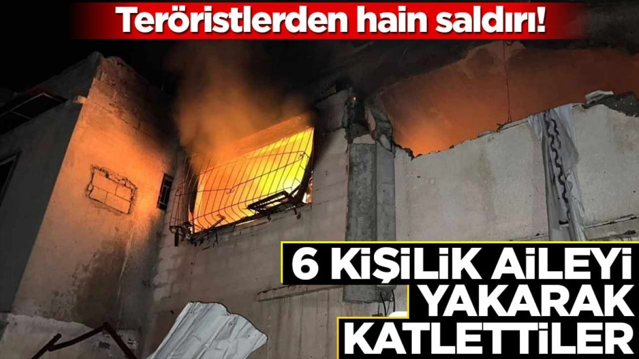 Teröristlerden hain saldırı! 6 kişilik aileyi yakarak katlettiler!