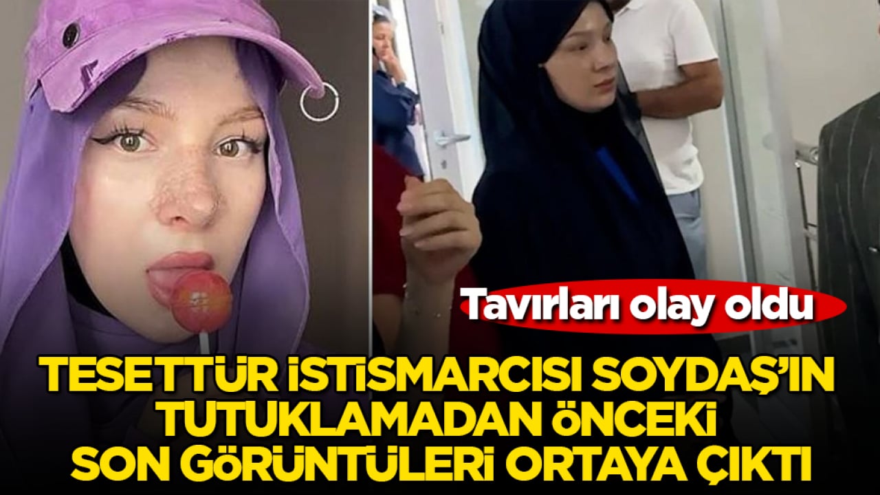 Tesettür istismarcısı Fatma Soydaş’ın tutuklamadan önceki son görüntüleri ortaya çıktı! Tavırları olay oldu