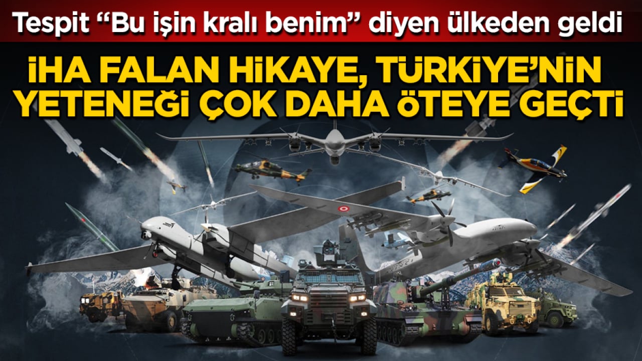 Tespit "Bu işin kralı benim" diyen ülkeden geldi: İHA falan hikaye, Türkiye’nin yeteneği çok daha öteye geçti