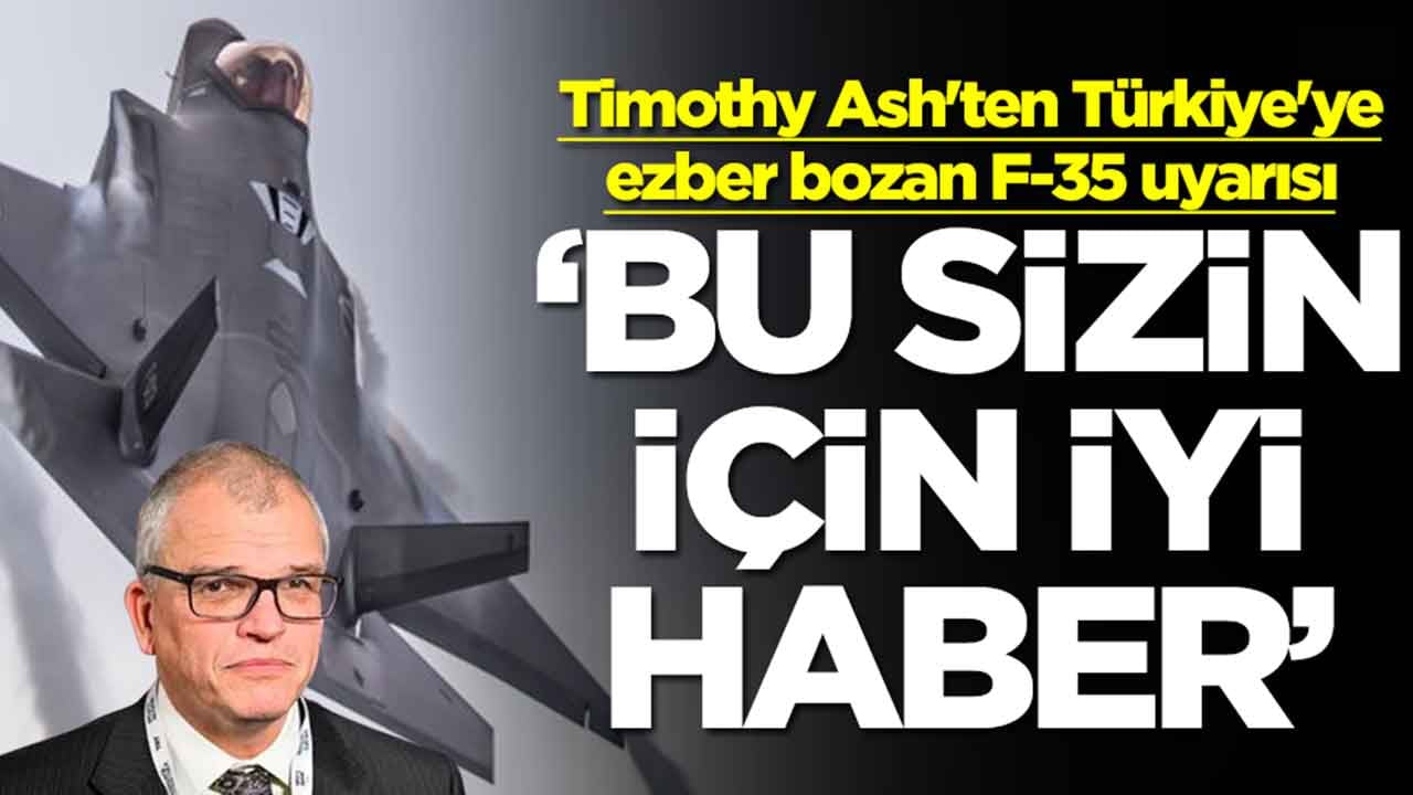 Timothy Ash'ten Türkiye'ye ezber bozan F-35 uyarısı: Bu aslında sizin için iyi haber