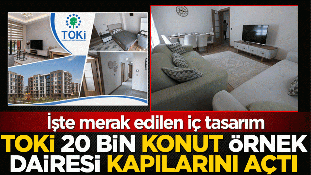 TOKİ 20 bin konut örnek dairesi kapılarını açtı! İşte merak edilen iç tasarım