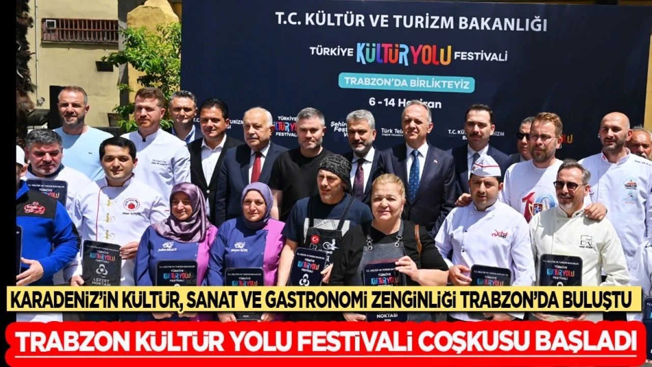 Trabzon Kültür Yolu Festivali coşkusu başladı: Karadeniz'in kültür, sanat ve gastronomi zenginliği...
