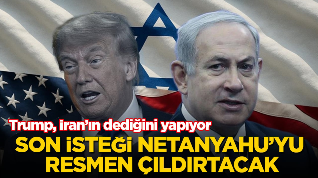 Trump, İran’ın dediğini yapıyor! Son isteği Netanyahu’yu resmen çıldırtacak