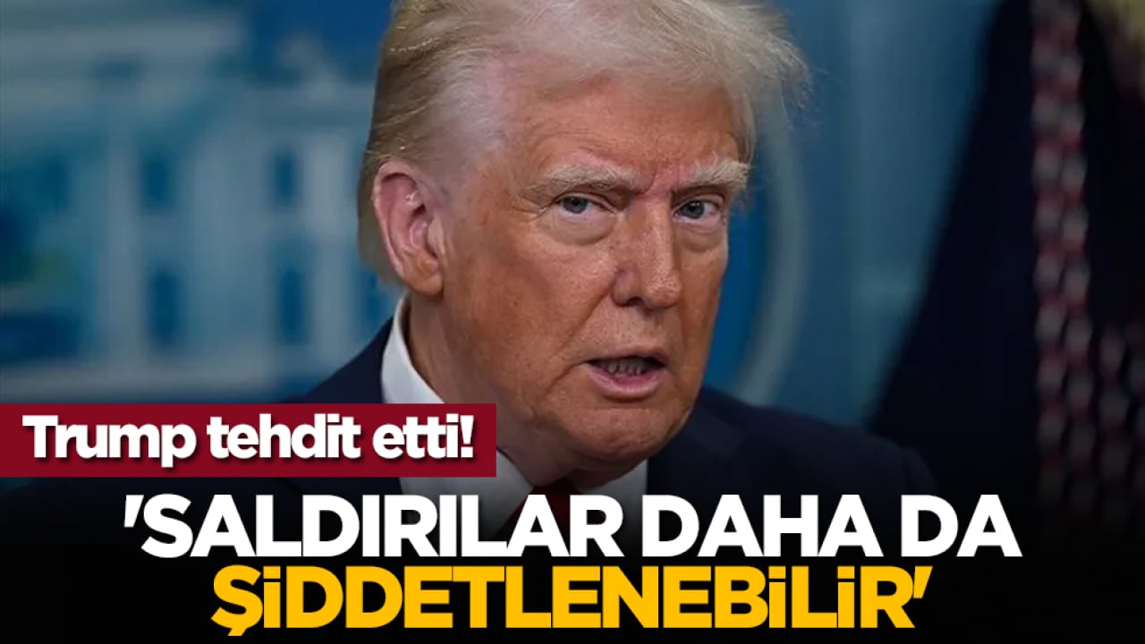 Trump tehdit etti! 'Saldırılar daha da şiddetlenebilir'