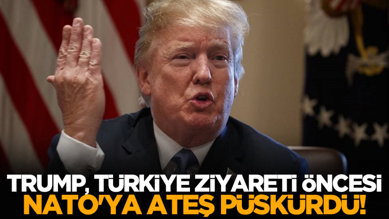 Trump, Türkiye ziyareti öncesi NATO'ya ateş püskürdü!