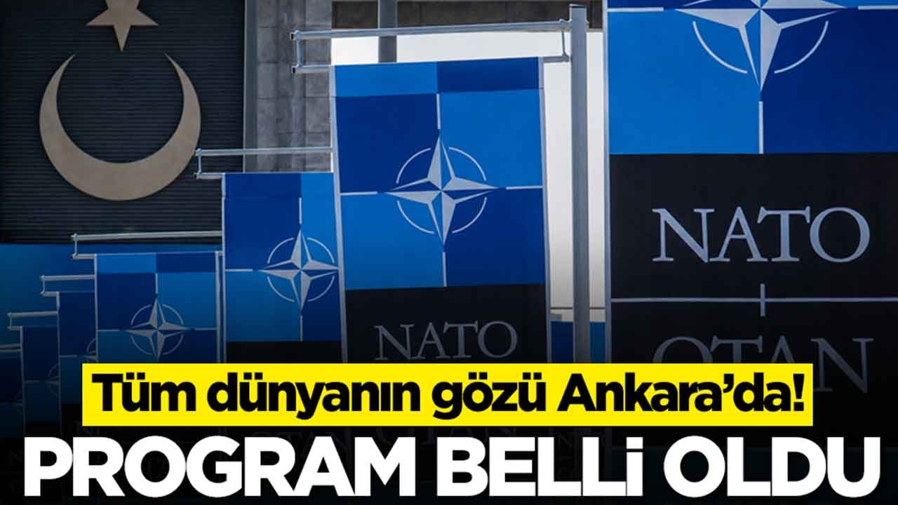 Tüm dünyanın gözü Ankara'da: Program belli oldu