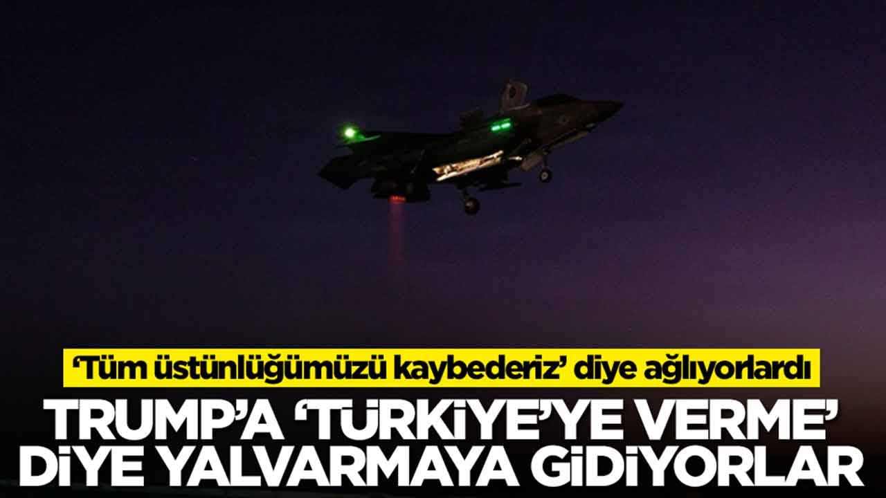‘Tüm üstünlüğümüzü kaybederiz’ diye ağlıyorlardı: Trump’a ‘Türkiye’ye verme’ diye yalvarmaya gidiyorlar