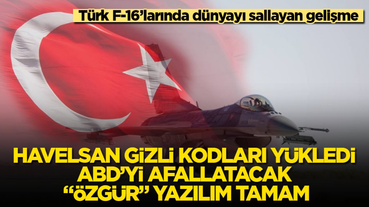 Türk F-16’larında dünyayı sallayan gelişme! HAVELSAN gizli kodları yükledi, ABD’yi afallatacak "ÖZGÜR" yazılım tamam