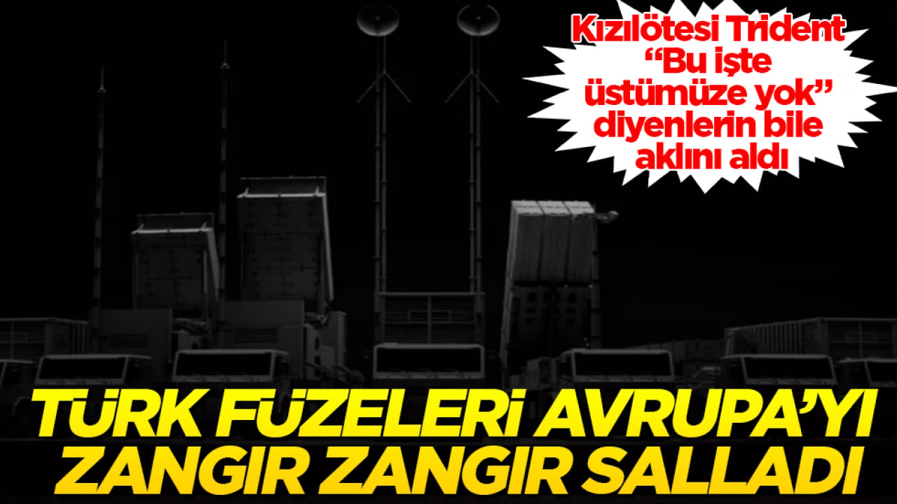 Türk füzeleri Avrupa’yı zangır zangır salladı! Kızılötesi Trident, "Bu işte üstümüze yok" diyenlerin bile aklını aldı
