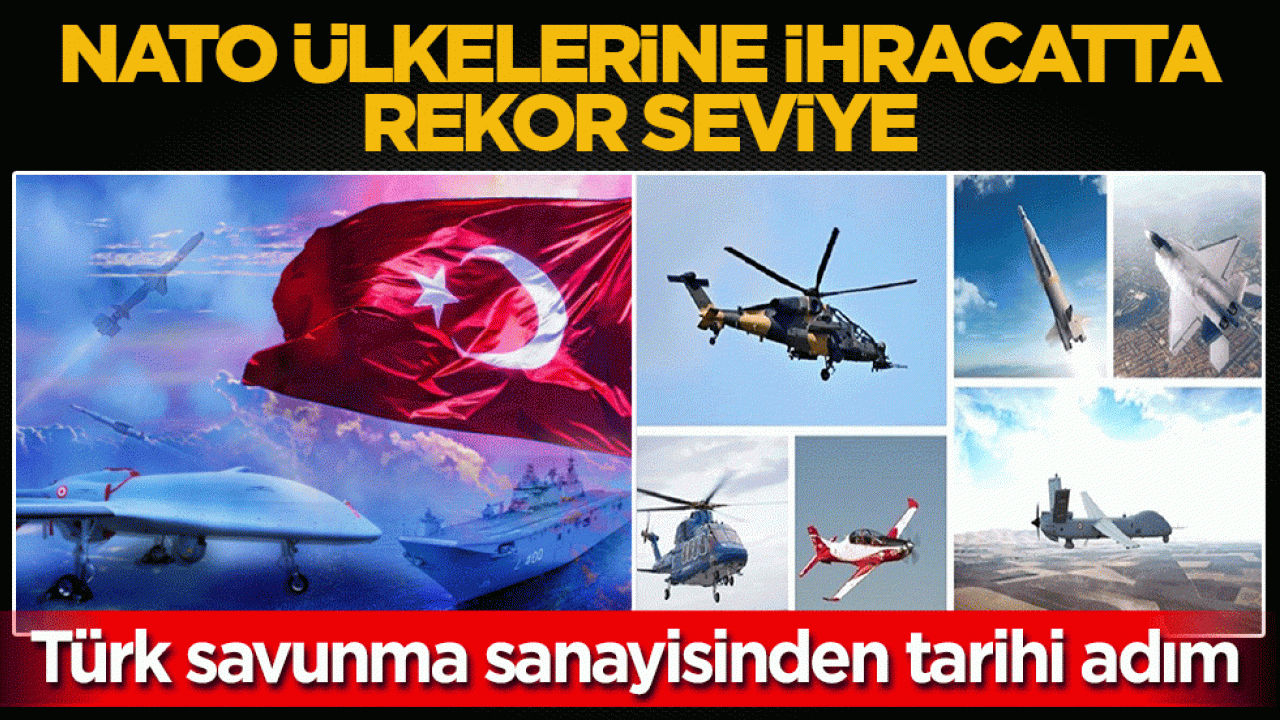 Türk savunma sanayisinden tarihi adım! NATO ülkelerine ihracatta rekor seviye