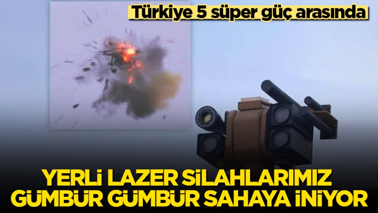 Türkiye 5 süper güç arasında: Yerli lazer silahlarımız gümbür gümbür sahaya iniyor