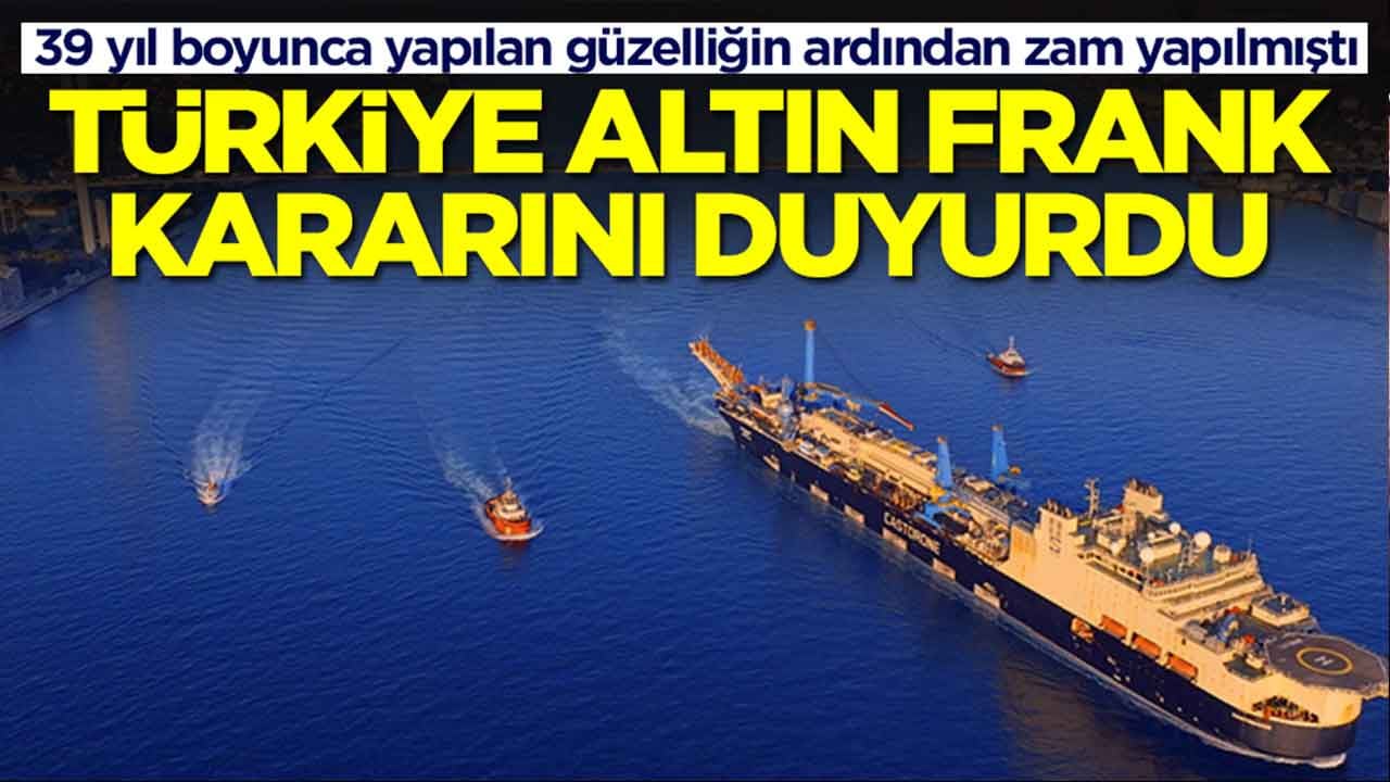 39 yıl boyunca yapılan güzelliğin ardından zam yapılmıştı: Türkiye Altın Frank kararını duyurdu