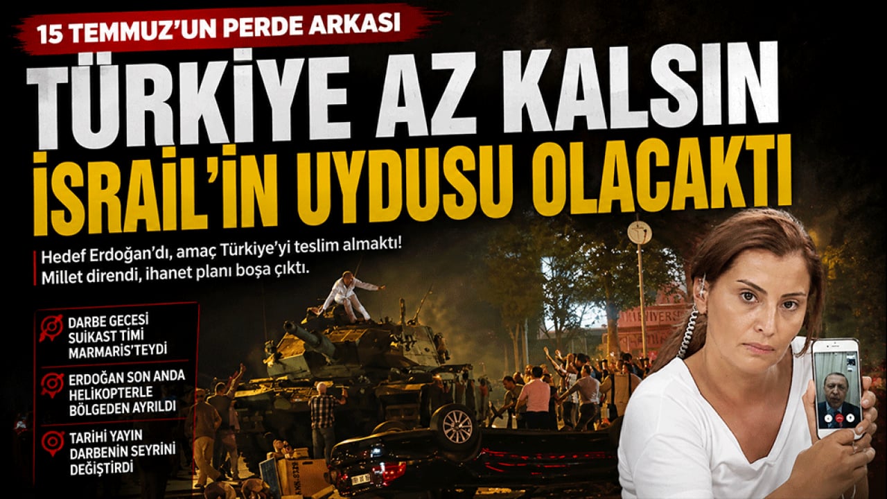 Türkiye az kalsın İsrail’in uydusu olacaktı