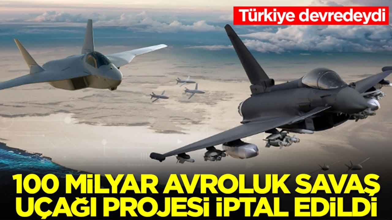 Türkiye devredeydi! Şok haber geldi: 100 milyar avroluk savaş uçağı projesi resmen iptal edildi