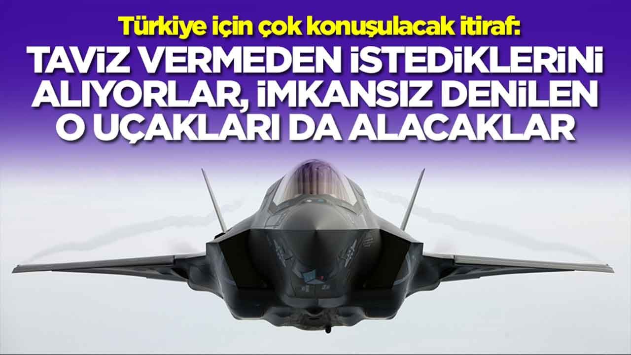 Türkiye için çok konuşulacak itiraf: Taviz vermeden istediklerini alıyor, imkansız denilen o uçakları da alacaklar