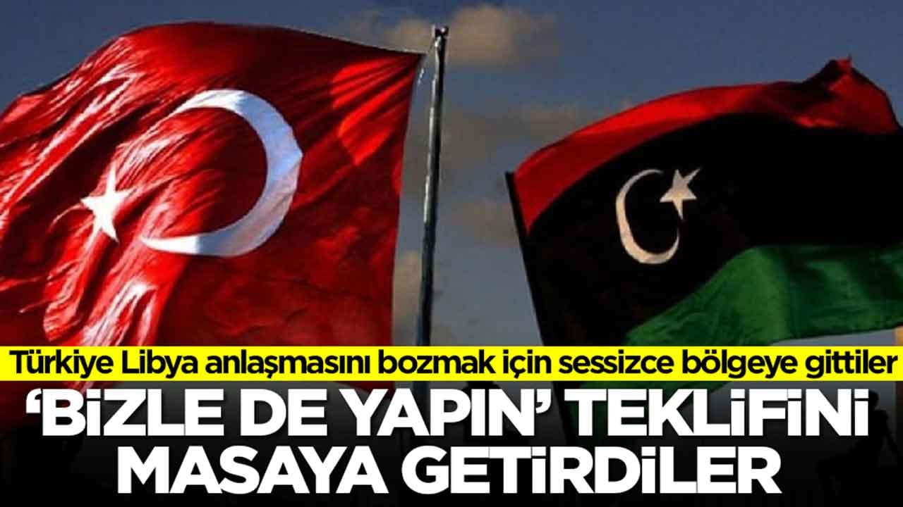 Türkiye Libya anlaşmasını bozmak için gizlice bölgete gittiler: 'Bizle de yapın' teklifini masaya getirdiler
