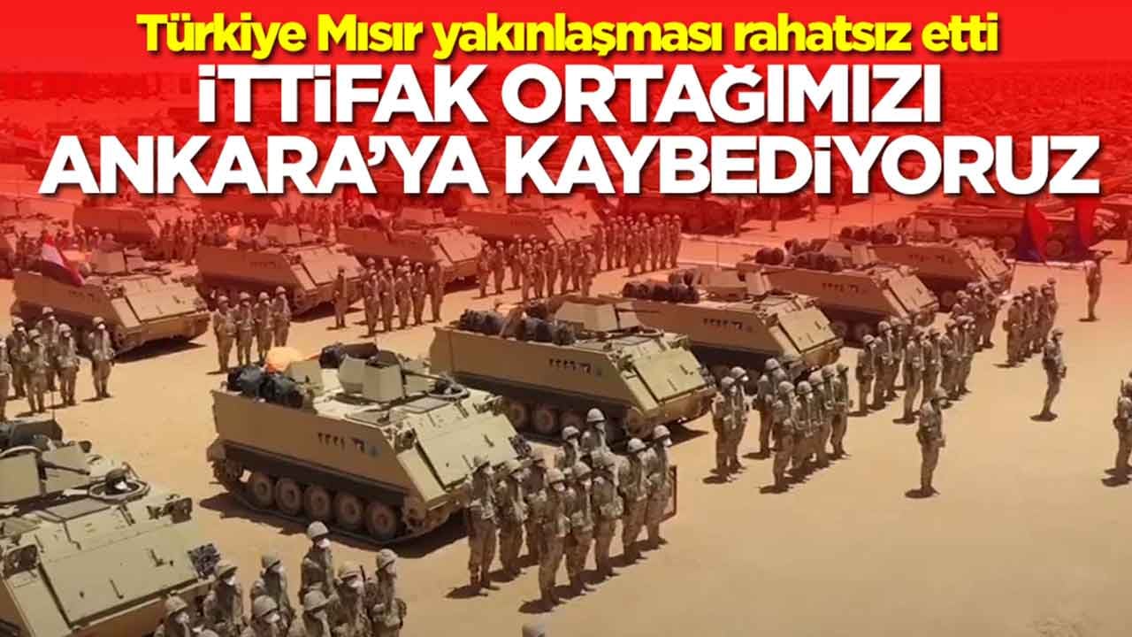 Türkiye Mısır yakınlaşması rahatsız etti: İttifak ortağımızı Ankara'ya kaptırıyoruz