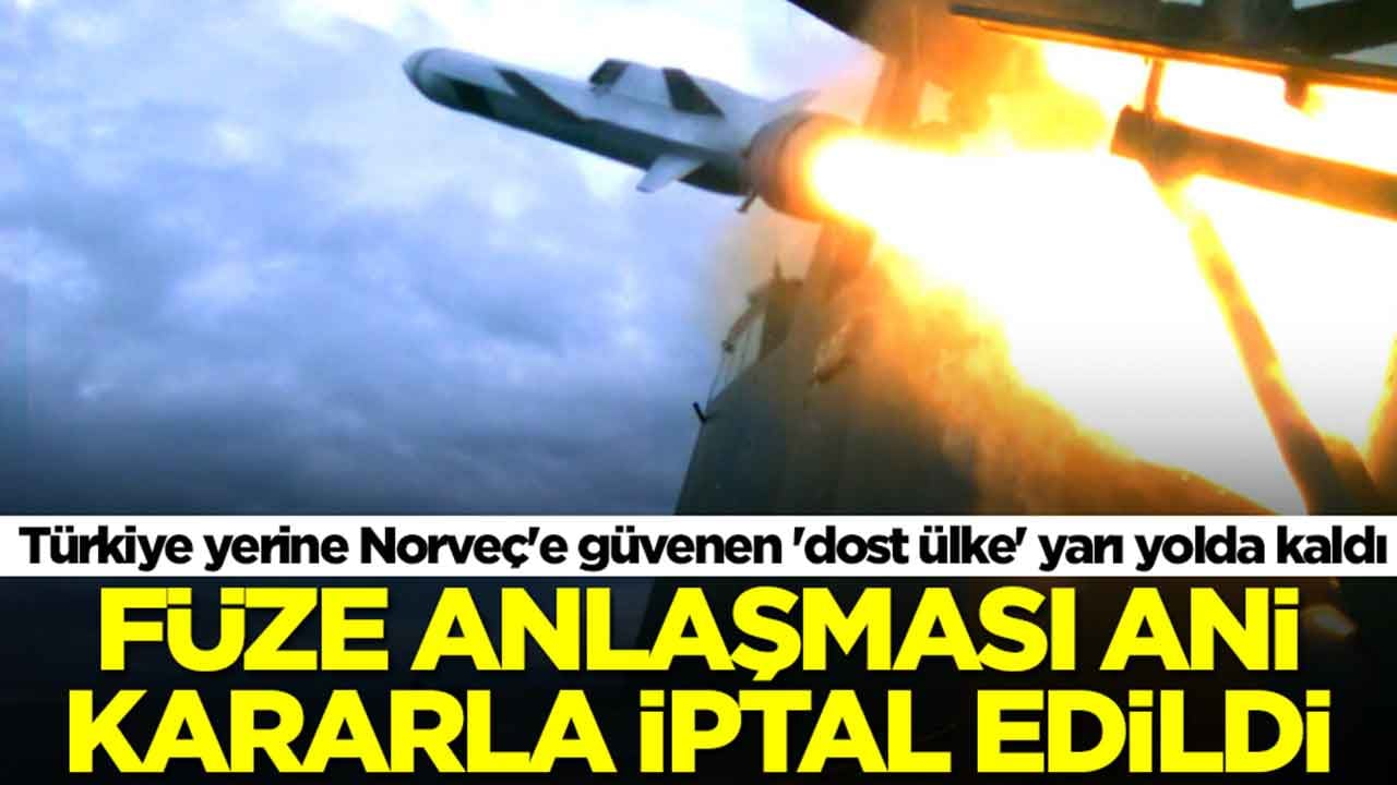 Türkiye yerine Norveç'e güvenen 'dost ülke' yarı yolda kaldı: Füze anlaşması ani kararla iptal edildi