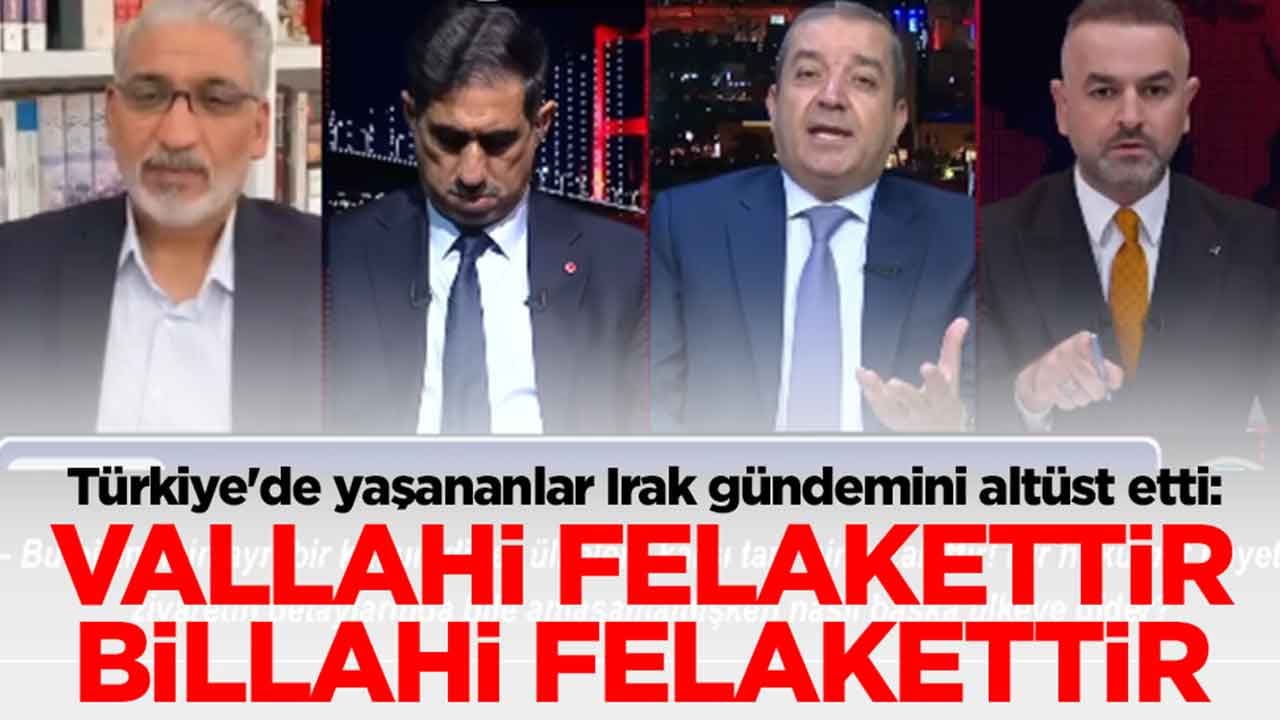 Türkiye'de yaşananlar Irak gündemini altüst etti: Vallahi felakettir billahi felakettir
