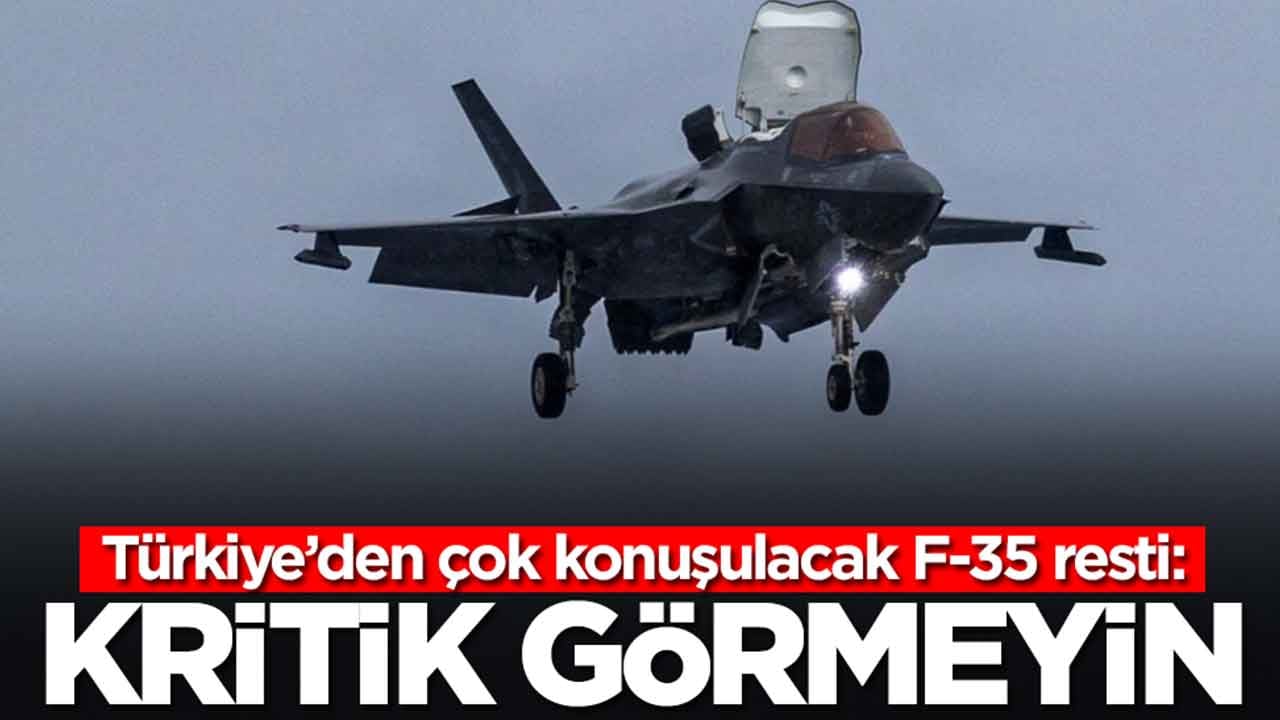 Türkiye'den çok konuşulacak F-35 resti: Kritik görmeyin