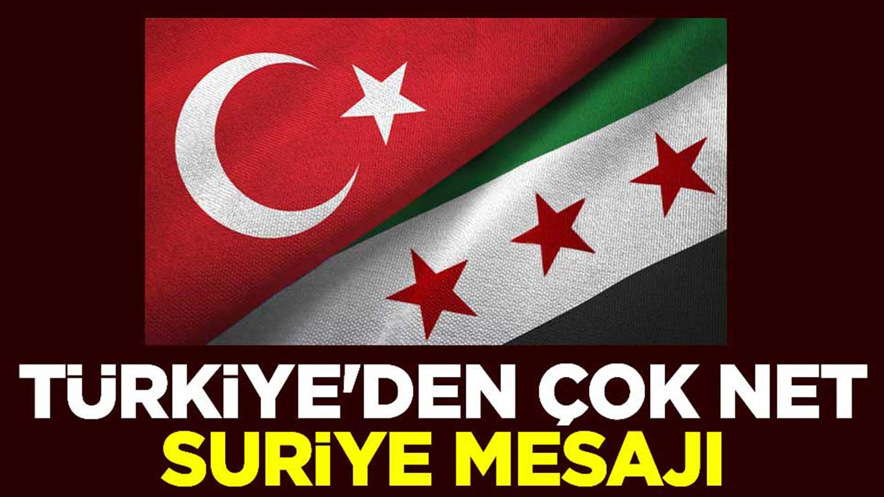 Türkiye'den çok net Suriye mesajı