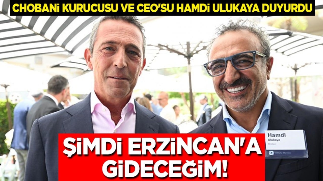 Türkiye'den gitti, şimdi Erzincan'a dönüyor: Chobani Ceo'su açıkladı: