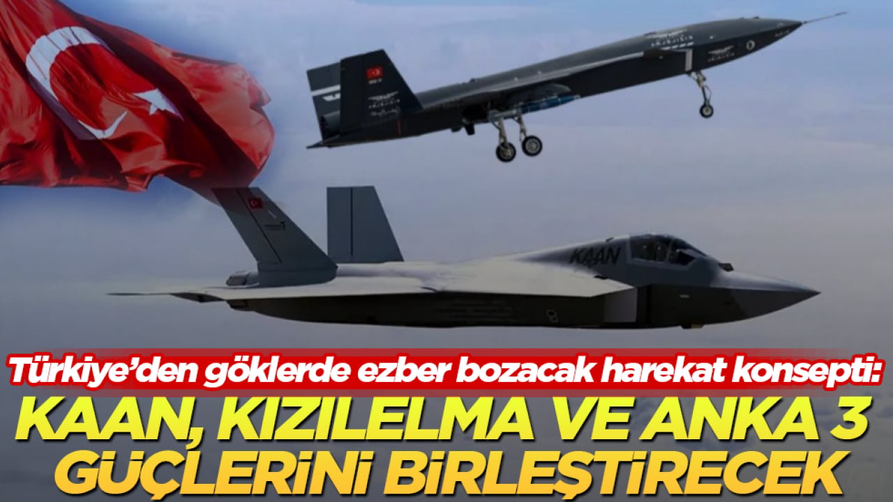 Türkiye’den göklerde ezber bozacak harekat konsepti: KAAN, KIZILELMA ve ANKA 3 güçlerini birleştirecek