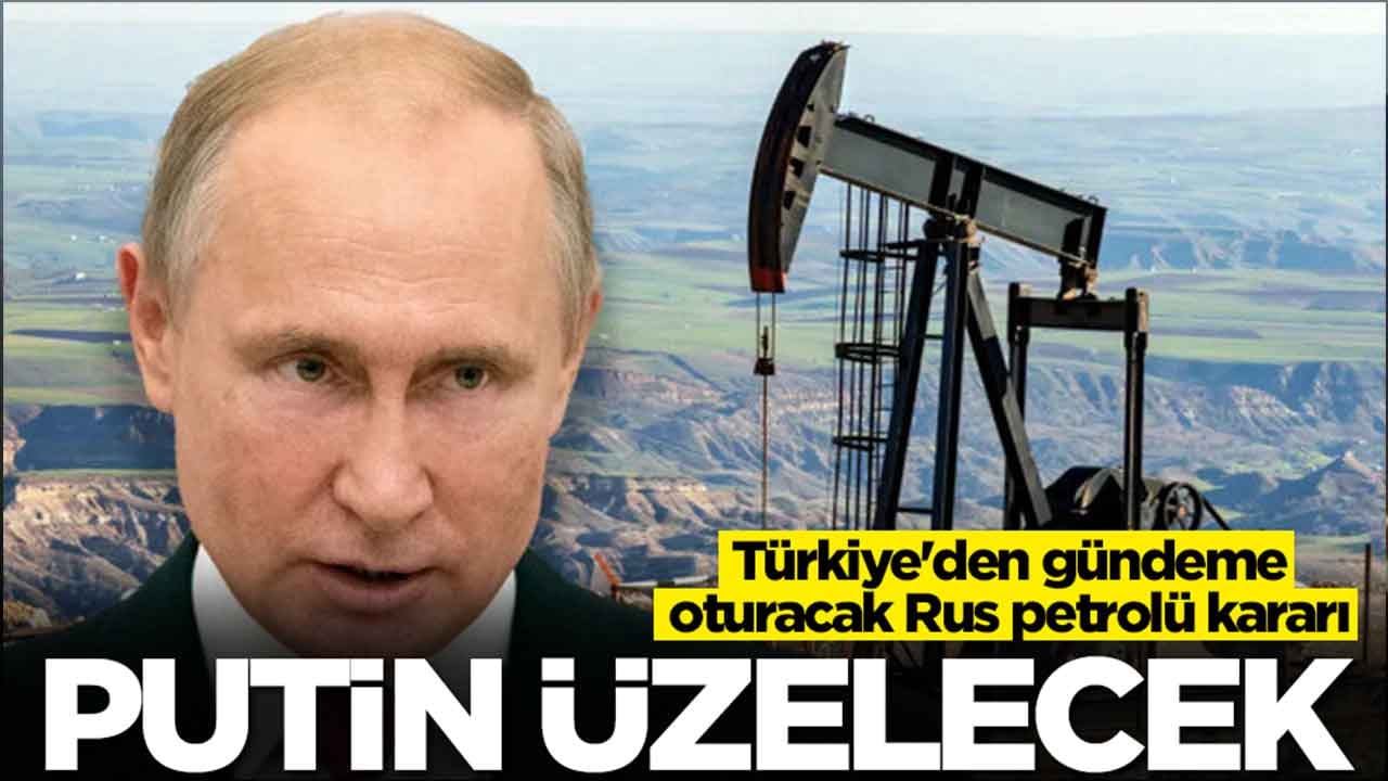 Türkiye'den gündeme oturacak Rus petrolü kararı: Putin üzülecek