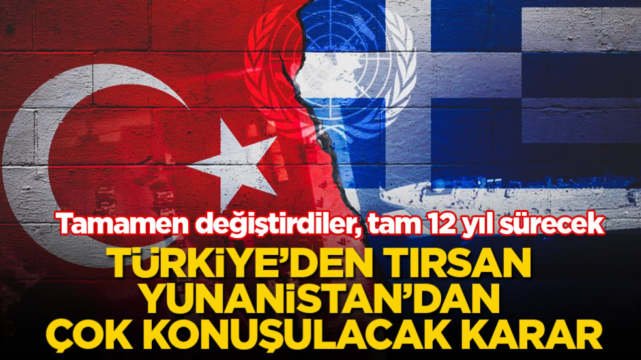 Türkiye’den tırsan Yunanistan’dan çok konuşulacak karar: Tamamen değiştirdiler, tam 12 yıl sürecek
