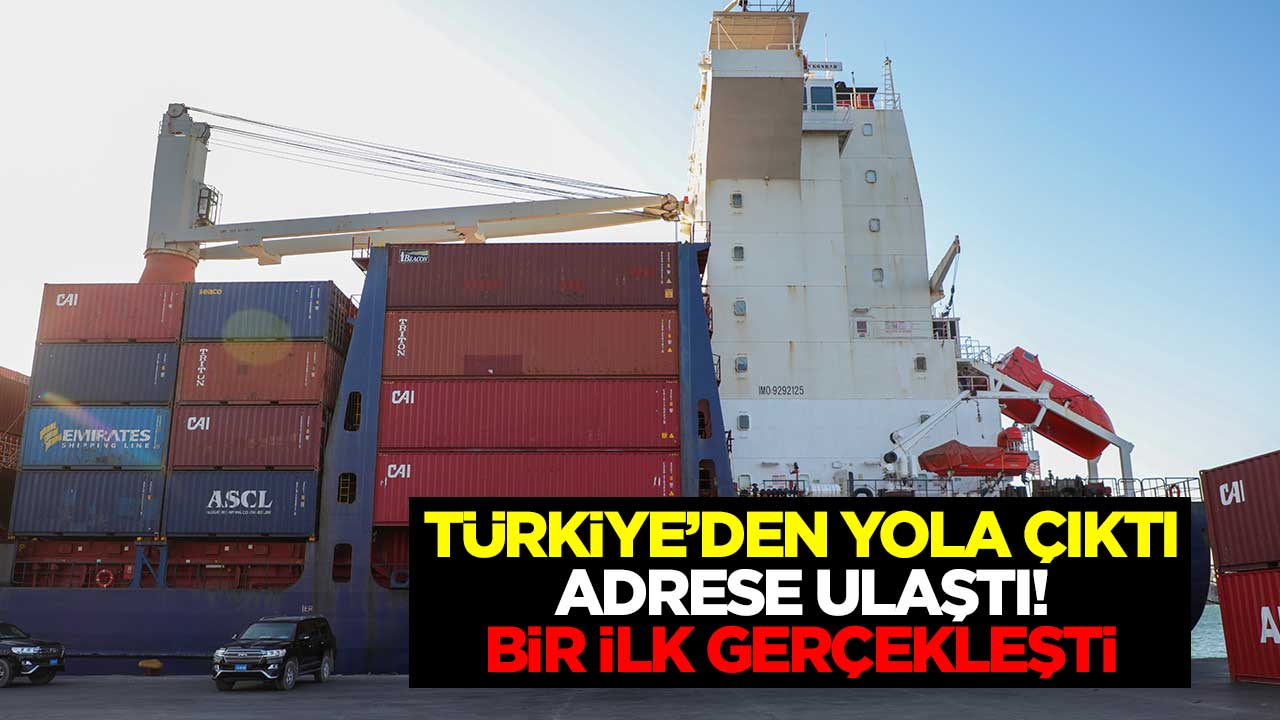 Türkiye’den yola çıktı adrese ulaştı! Bir ilk gerçekleşti