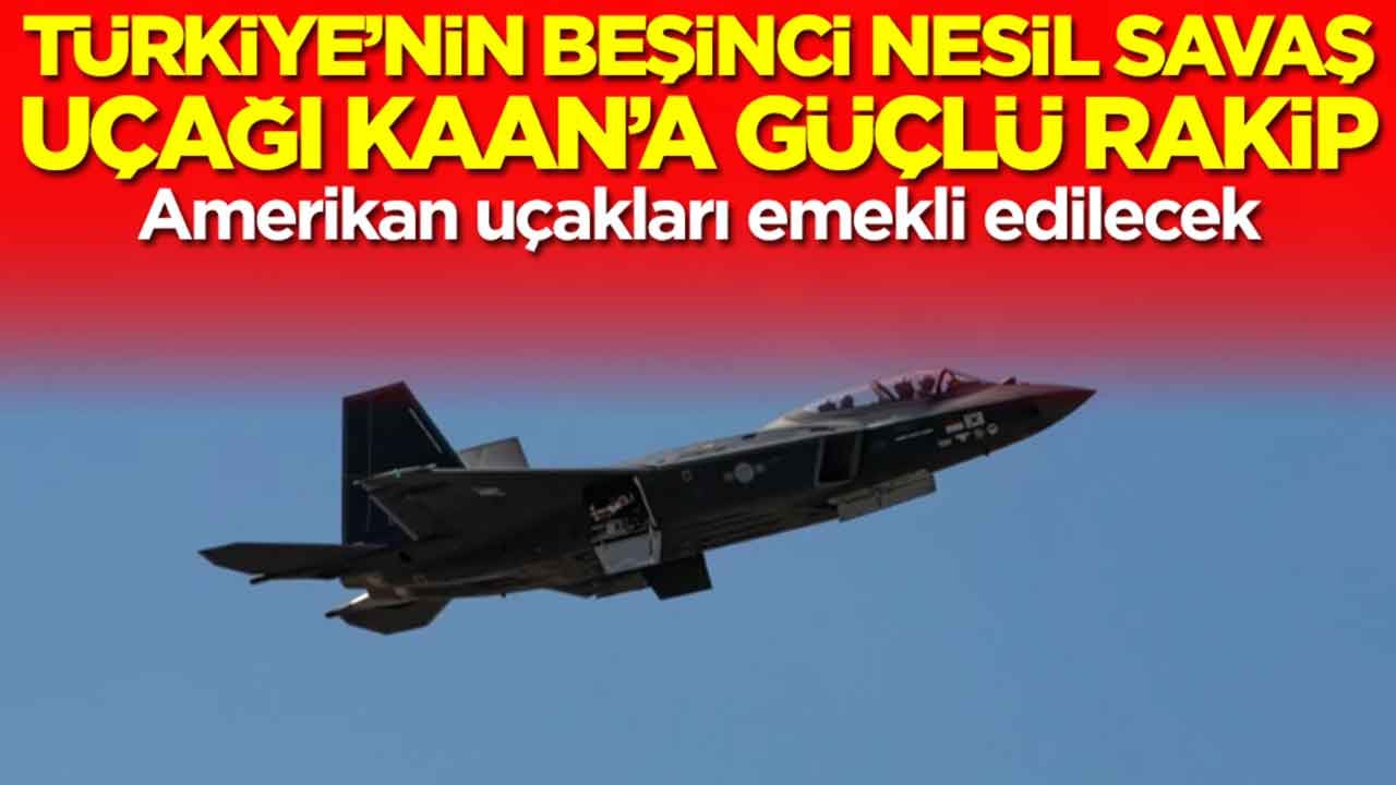 Türkiye'nin beşinci nesil savaş uçağı Kaan'a güçlü rakip: Amerikan uçakları emekli edilecek