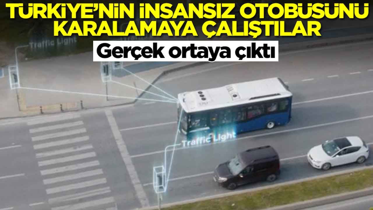 Türkiye'nin insansız otobüsünü karalamaya çalıştılar: Gerçek ortaya çıktı