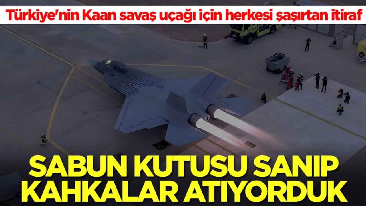 Türkiye'nin Kaan savaş uçağı için Grivas'tan herkesi şaşırtan itiraf: Sabun kutusu sanıp kahkalar atıyorduk