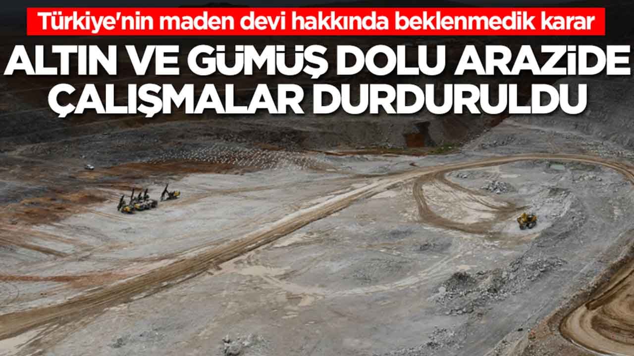 Türkiye'nin maden devi hakkında beklenmedik karar: Altın ve gümüş dolu arazide çalışmalar durduruldu
