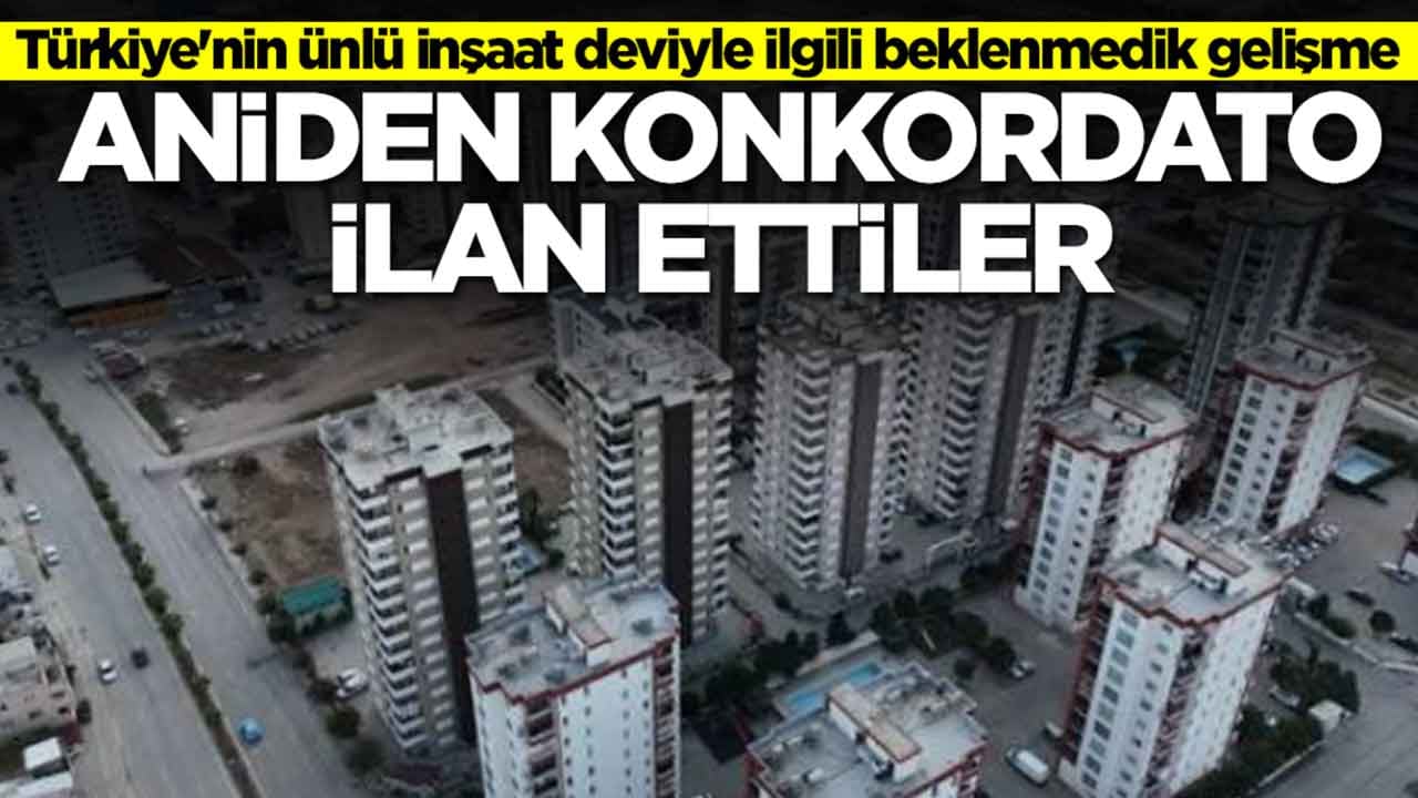 Türkiye'nin ünlü inşaat deviyle ilgili beklenmedik gelişme: Aniden konkordato ilan ettiler