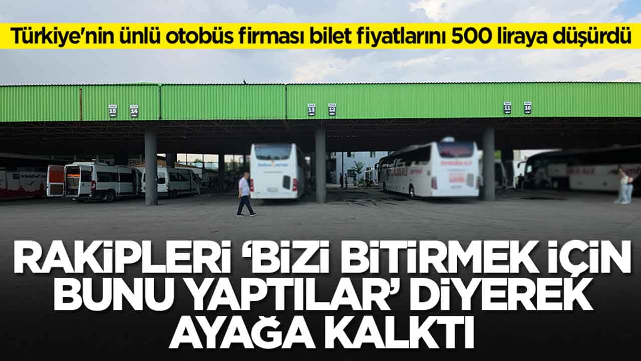 Türkiye'nin ünlü otobüs firması bilet fiyatlarını 500 liraya düşürdü: Rakipleri 'bizi bitirmek için bunu yaptılar' diyerek ayağa kalktı